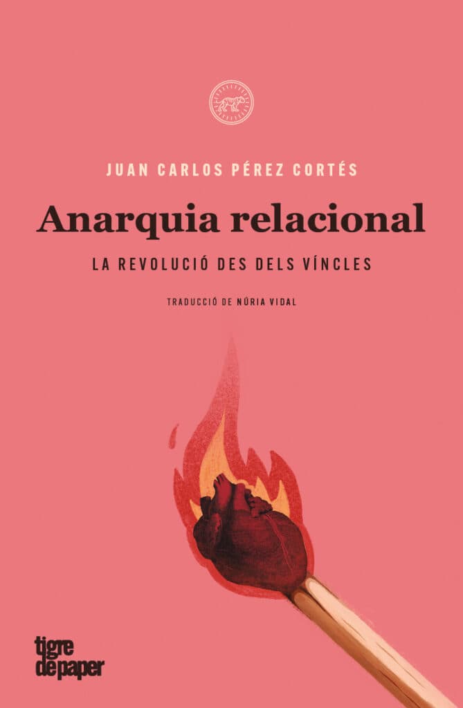 Anarquia relacional - La revolució des dels vincles (Juan Carlos Pérez Cortés) 1 Anarquia relacional - La revolució des dels vincles (Juan Carlos Pérez Cortés)