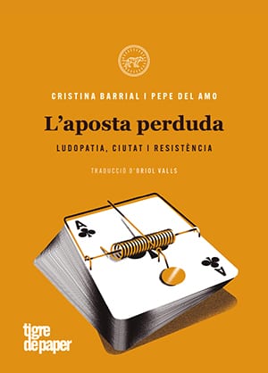 L'aposta perduda - Ludopatia, ciutat i resistència (Cristina Barrial / Pepe Del Amo)