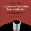 Una teoria feminista de la violència - Per una política antiracista de la protecció (Françoise Vergés)