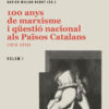 100 anys de marxisme i qüestió nacional als Països Catalans - (2 volums) (Xavier Milian Nebot)