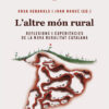 L'altre món rural - Reflexions i experiències de la nova ruralitat catalana (Rosa Cerarols / Joan Nogué)