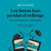 Les hores han perdut el rellotge - Les polítiques de la nostàlgia (Grafton Tanner)