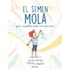 El semen mola, però necessites saber com funciona